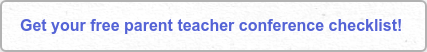 Get your free parent teacher conference checklist!&nbsp;