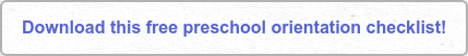 Download this free preschool orientation checklist!