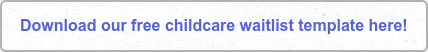 Download our free childcare waitlist template here!