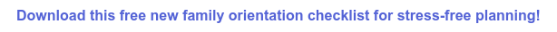 Download this free new family orientation checklist for stress-free planning!