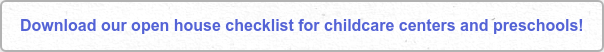 Download our open house checklist for childcare centers and preschools!