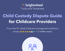 Child Custody Dispute Guide for Childcare Providers - brightwheel